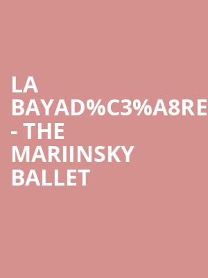 La Bayad%25C3%25A8re - The Mariinsky Ballet at Royal Opera House